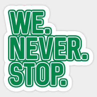 WE.NEVER.STOP, Glasgow Celtic Football Club Green and White Layered Text Design Sticker